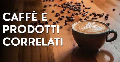 I nostri caffè e prodotti correlati